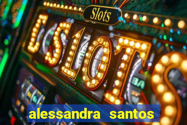 alessandra santos pregadora biografia